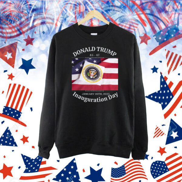Donald Trump 45 47 January 20Th, 2025 Inauguration Day Shirt