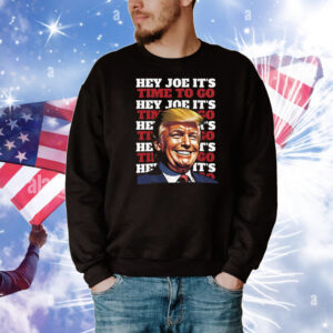 Donald Trump Hey Joe It's Time To Go T-Shirt