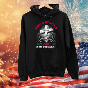 Esus Is My Savior Trump Is My President T-Shirt
