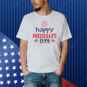 Happy President's Day! Trump Shirt