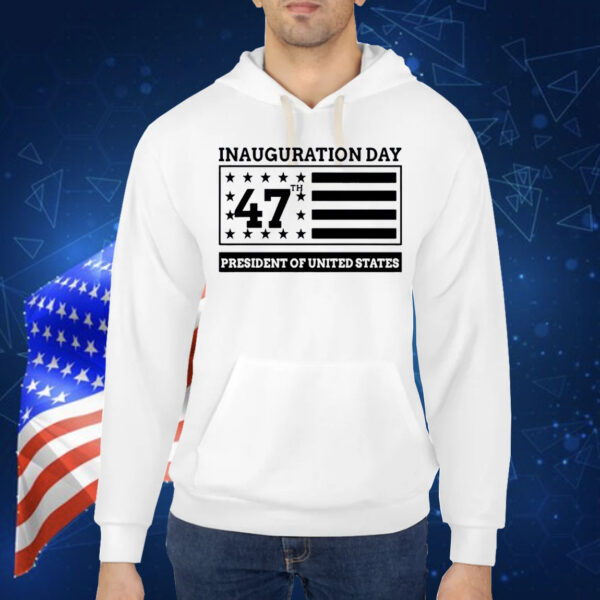 Inauguration Day 47th President Of United States Donald Trump Shirts