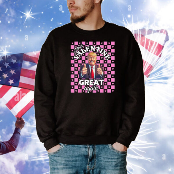 Make Valentine Great Again Trump T-Shirt