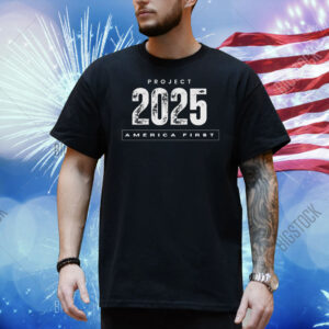 Project 2025 America First Trump Shirt