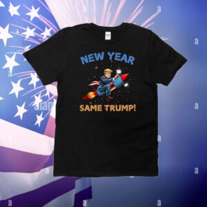 New Year Same Trump! T-Shirt