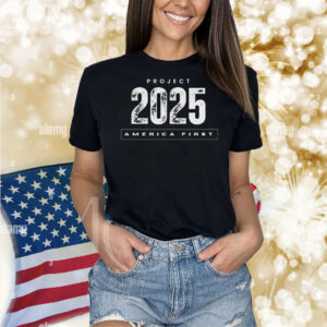 Project 2025 America First Trump Shirt