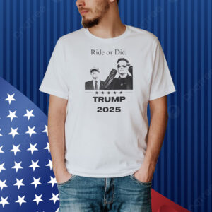 Ride or Die Trump 2025 Shirt