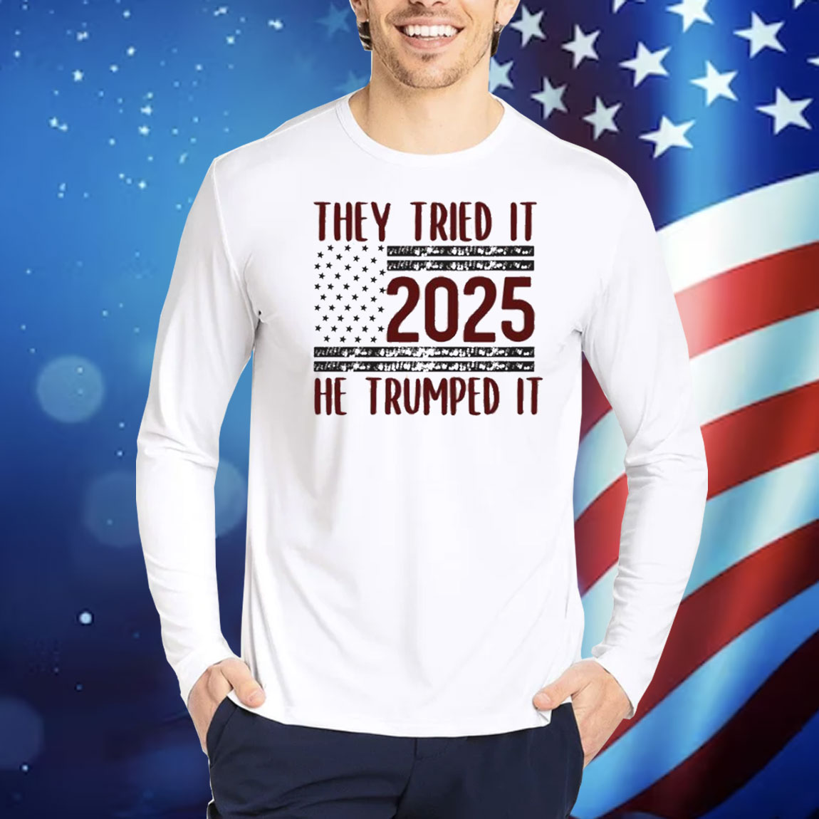 They Tried It 2025 He Trumped It Shirt