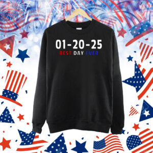 Trump 01-20-25 Best Day Ever Shirt