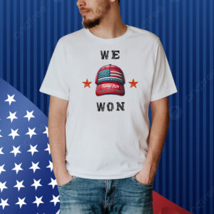 Trump 2024 We Won America Shirt