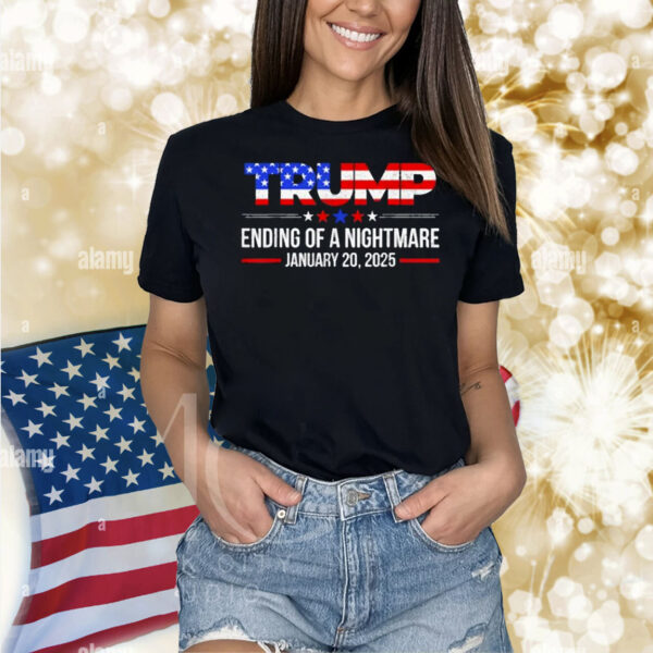 Trump Ending Of A Nightmare January 20 2025 American Shirt