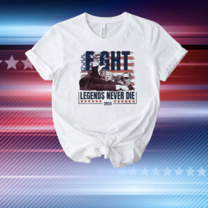 Trump Fight Legends Never Die 2024 T-Shirt