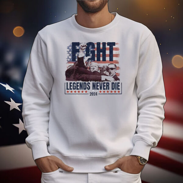 Trump Fight Legends Never Die 2024 T-Shirt