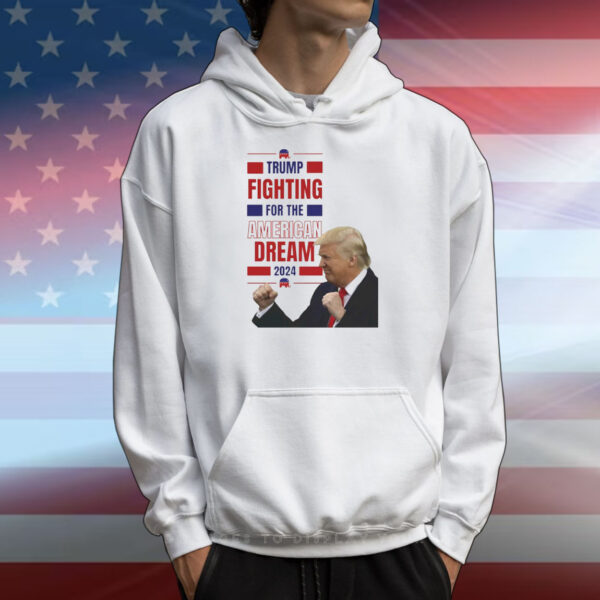 Trump Fighting For The America Dream 2024 T-Shirt