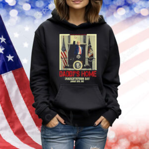 Trump Inauguration Daddy's Home Shirt