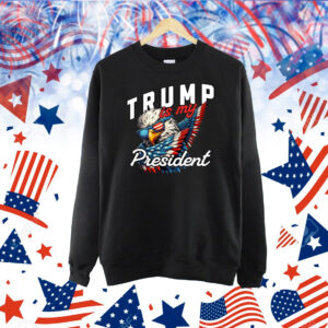 Trump Is My President 2025 Shirt