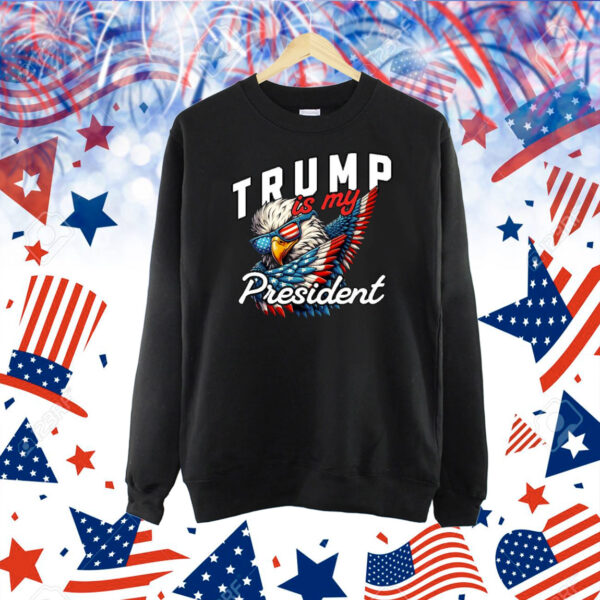 Trump Is My President 2025 Shirt
