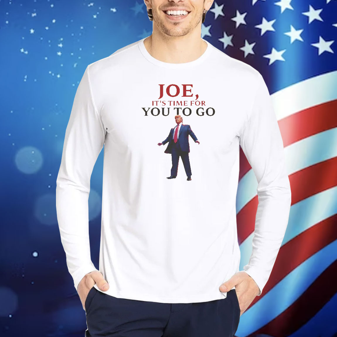 Trump Joe, It's Time For You To Go Shirt
