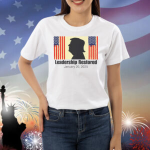 Trump Leadership Restored January 20,2025 Shirt