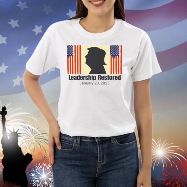 Trump Leadership Restored January 20,2025 Shirt