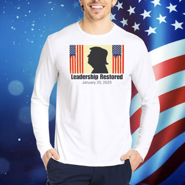 Trump Leadership Restored January 20,2025 Shirt
