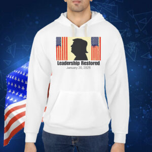 Trump Leadership Restored January 20,2025 Shirt