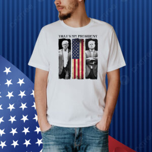 Trump That's My Presiden America Shirt