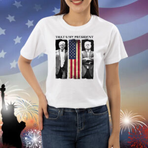 Trump That's My Presiden America Shirt