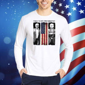 Trump That's My Presiden America Shirt