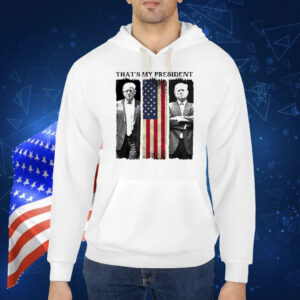 Trump That's My Presiden America Shirt