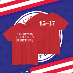 Trump Was Right About Everything Shirt