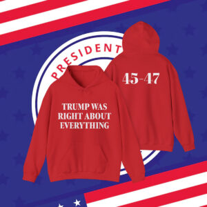 Trump Was Right About Everything Shirt