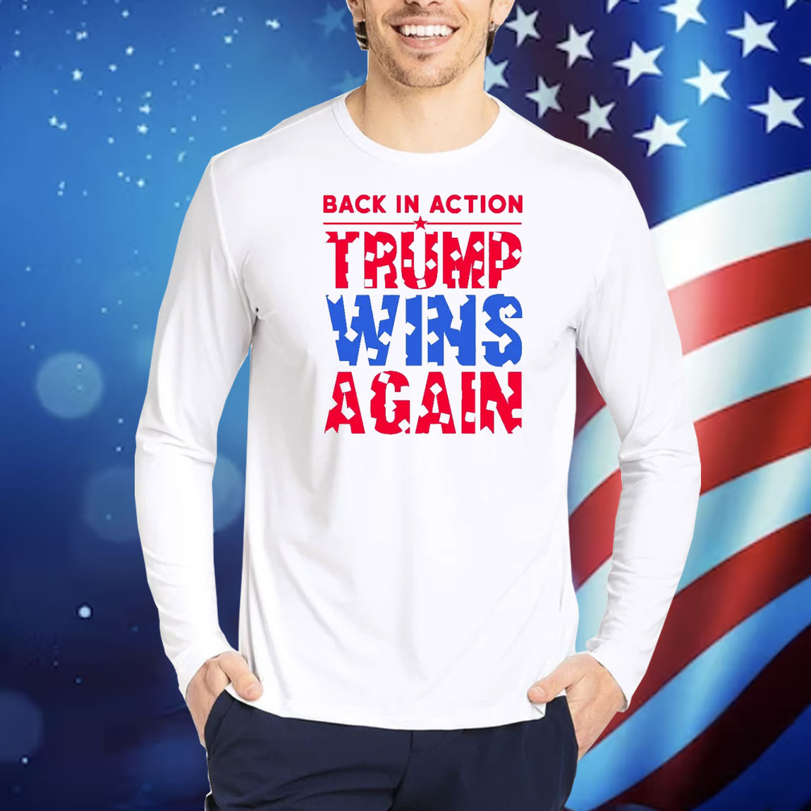 Trump Wins Again Back In Action Shirt