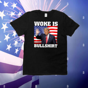 Trump Woke Is Bullshirt T-Shirt