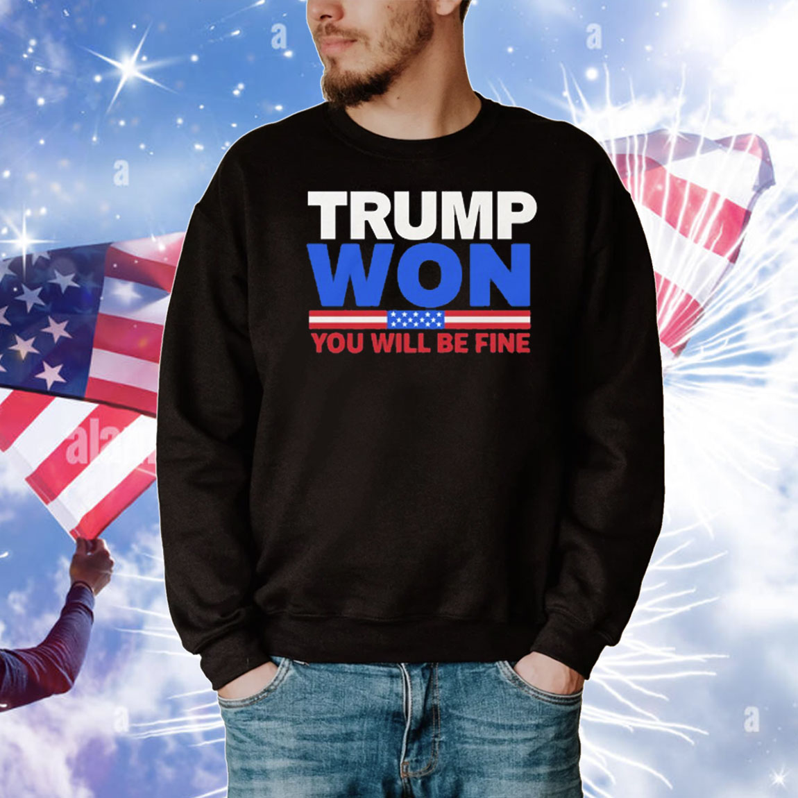 Trump Won You Will Be Fine T-Shirts