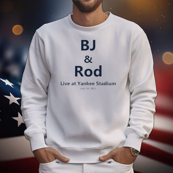 BJ and Rod live at Yankee Stadium 2025 T-Shirt