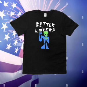 Better Lovers Alien T-Shirt
