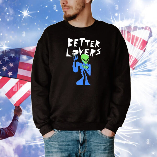 Better Lovers Alien T-Shirt