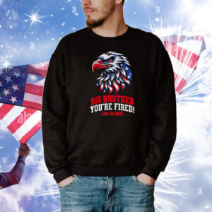 Big Brother You're Fired Trump 45 47 Inauguration 1-20-25 T-Shirt
