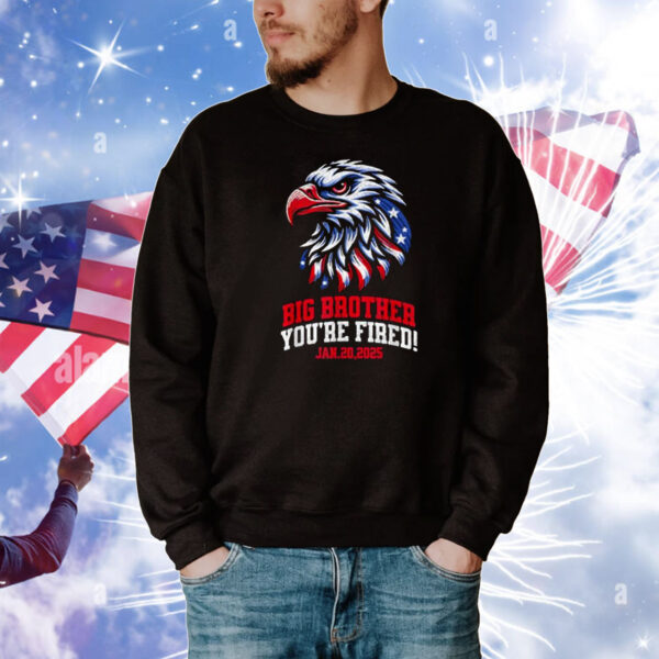 Big Brother You're Fired Trump 45 47 Inauguration 1-20-25 T-Shirt