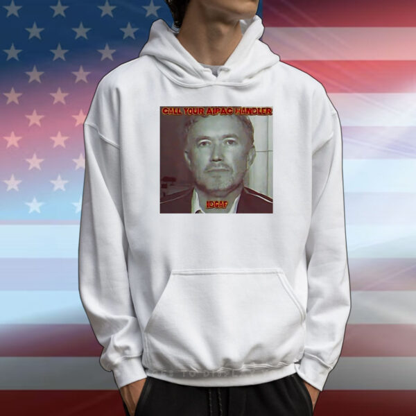 Call your Aipac Handler Idga T-Shirt