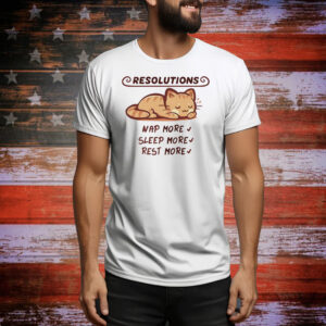 Cat New Year’s resolution nap more sleep more rest more Tee Shirt
