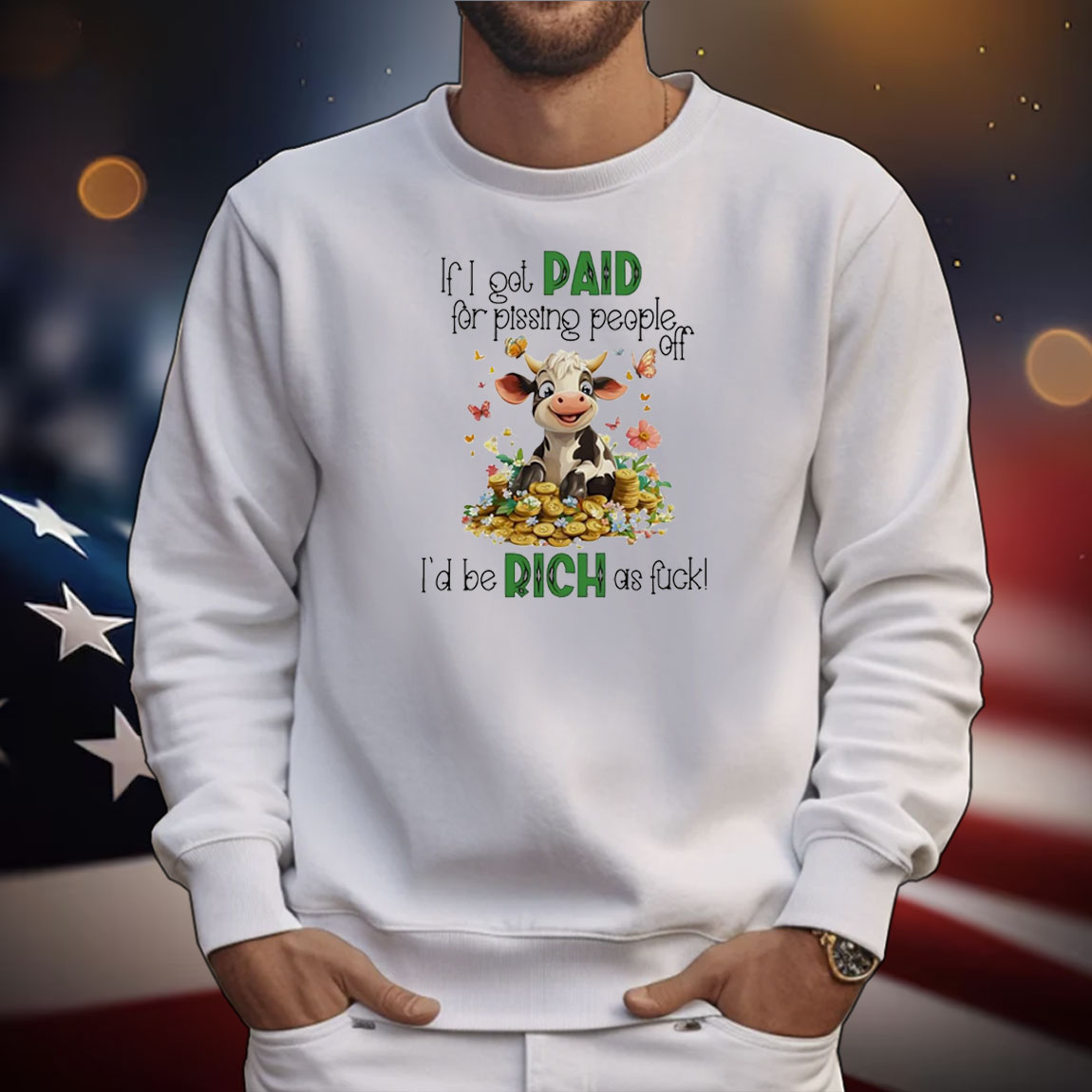 Cow if I got paid for pissing people off I’d be rich as fuck T-Shirt