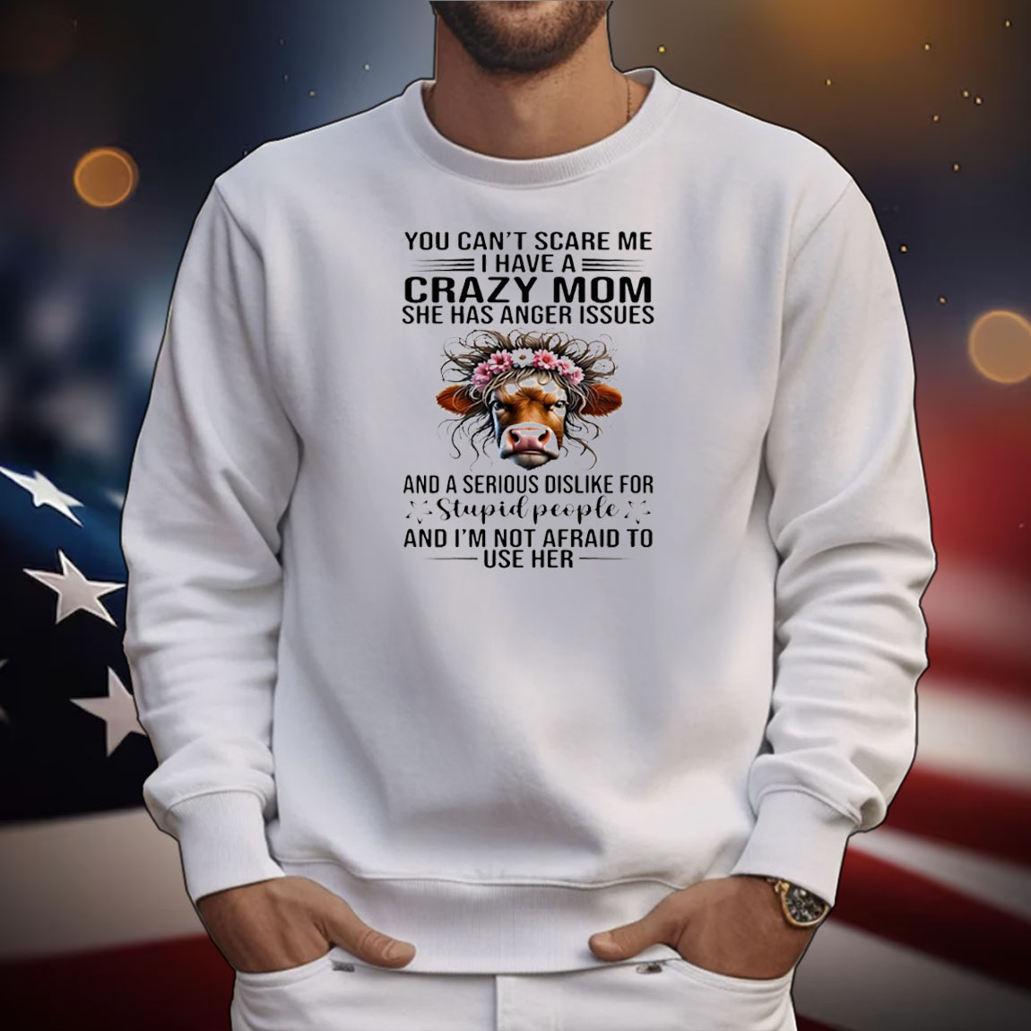 Cow you can’t scare me I have a crazy mom she has anger issues and a serious dislike for stupid people T-Shirt