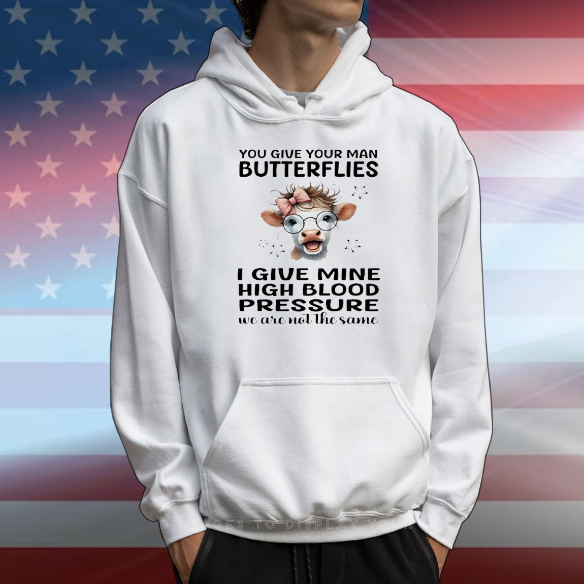 Cow you give your man butterflies I give mine high blood pressure we are not the same T-Shirt