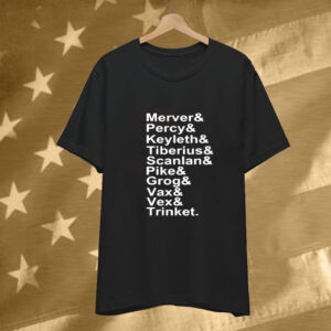 Critical Role Mercer Percy Keyleth Tiberius Scanlan Pike Grog Vax Vex And Trinket Tee Shirt