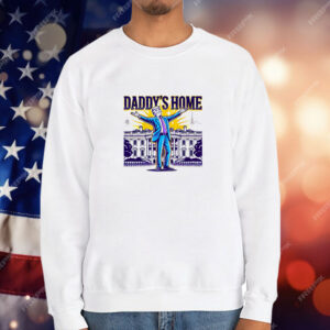 Daddys Home Trump T-Shirt
