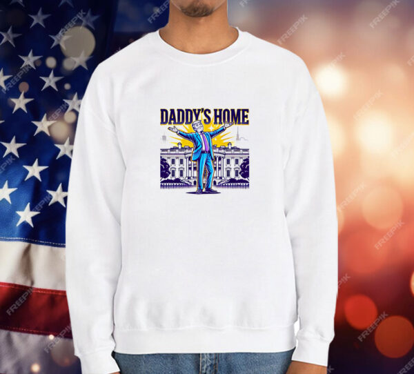 Daddys Home Trump T-Shirt