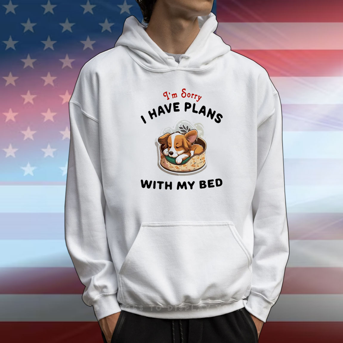 Dog I’m sorry I have plans with my bed T-Shirt