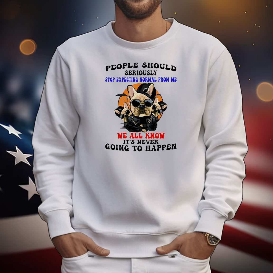 Dog people should seriously stop expecting normal from me we all know it’s never going to happen T-Shirt