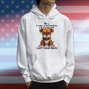 Dog yes I am a member of csi-team can’t stand idiots T-Shirt